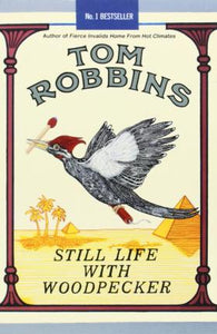 Still Life with Woodpecker; Tom Robbins