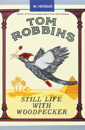Still Life with Woodpecker; Tom Robbins