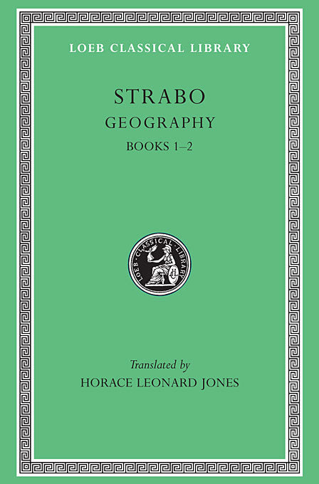 Strabo; Geography, Volume I (Loeb Classical Library)
