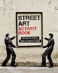 Street Art Activity Book, Reclaim the Streets from the Comfort of Home