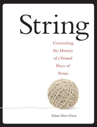 String, Unraveling the History of a Twisted Piece of Twine; Adam Hart-Davis