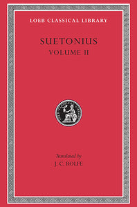 Suetonius; Lives of the Caesars, Volume II (Loeb Classical Library)