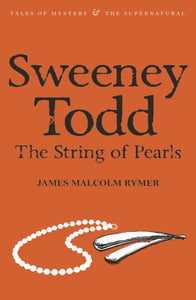 Sweeney Todd: The Strong of Pearls; James Malcolm Rymer