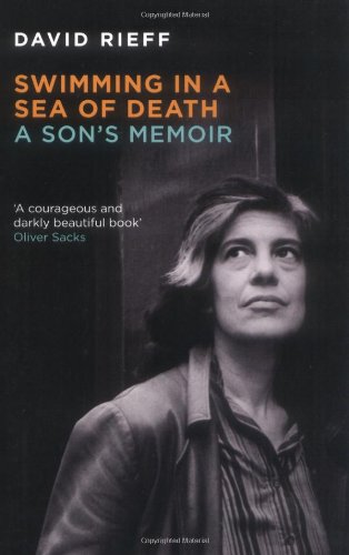 Swimming in a Sea of Death, A Son's Memoir; David Rieff