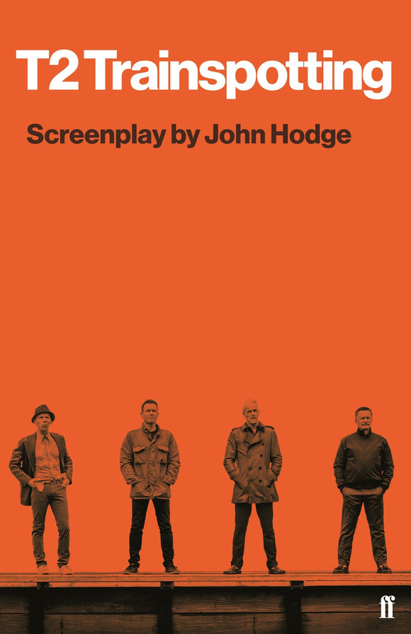 T2 Trainspotting; Screenplay by John Hodge