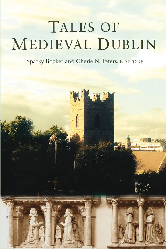 Tales of Medieval Dublin; Editors: Sparky Booker and Cherie N. Peters