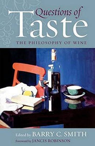 Taste, The Philosophy of Wine; Barry C. Smith