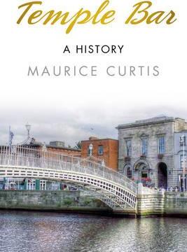 Temple Bar: A History; Maurice Curtis