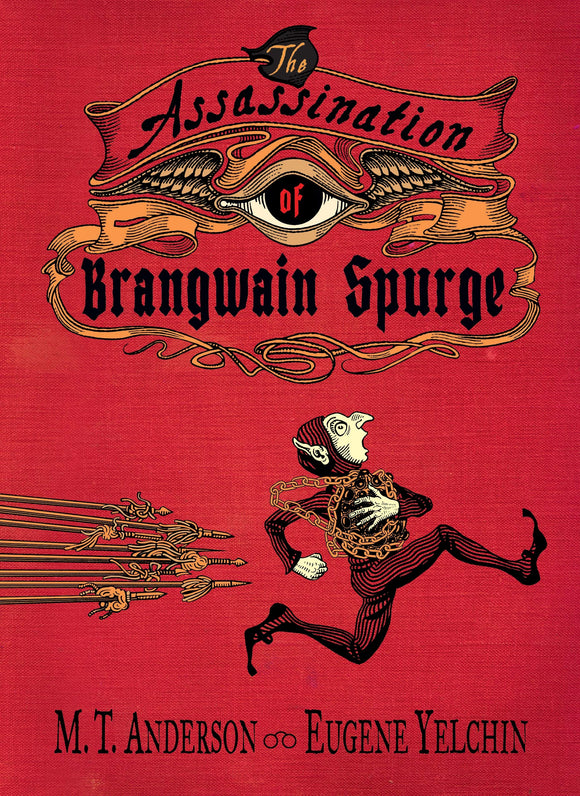 The Assassination of Brangwain Spurge; M.T. Anderson & Eugene Yelchin