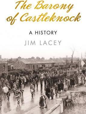 The Barony of Castleknock: A History; Jim Lacey