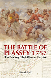 The Battle of Plassey 1757: The Victory That Won an Empire; Stuart Reid