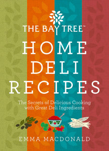 The Bay Tree: Home Deli Recipes; Emma MacDonald