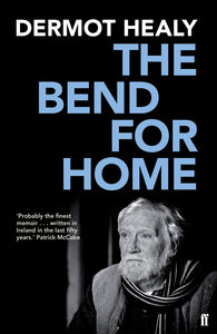 The Bend For Home; Dermot Healy