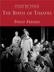 The Birth of Theatre; Philip Freund