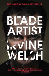 The Blade Artist; Irvine Welsh