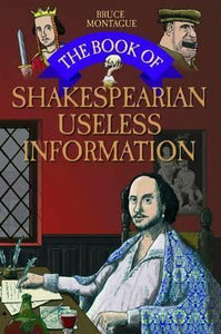 The Book of Shakespearian Useless Information; Bruce Montague