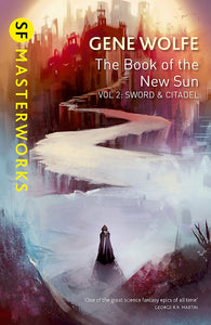 The Book of the New Sun Vol 2: Sword & Citadel; Gene Wolfe