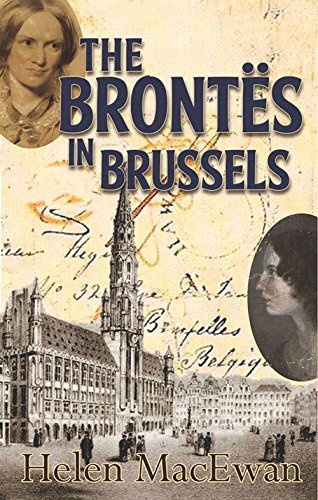 The Brontes in Brussels; Helen MacEwan