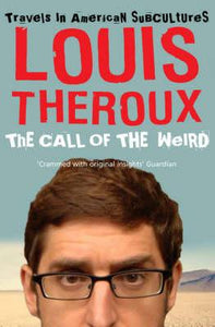 The Call of the Weird: Travels in American Subcultures; Louis Theroux