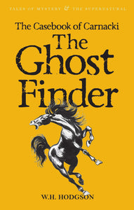 The Casebook of Carnack The Ghost Finder; W.H. Hodgson