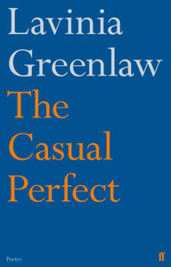 The Casual Perfect; Lavinia Greenlaw