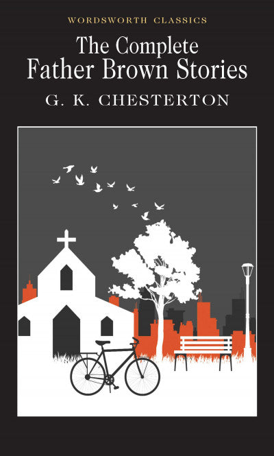 The Complete Father Brown Stories; G. K Chesterton