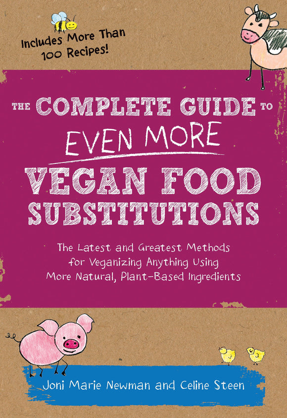 The Complete Guide to Even More Vegan Food Substitutions; Joni Marie Newman & Celine Steen