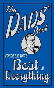 The Dad's Book: For the Dad Who's Best at Everything