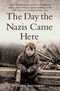 The Day the Nazis Came; Stephen R. Matthews