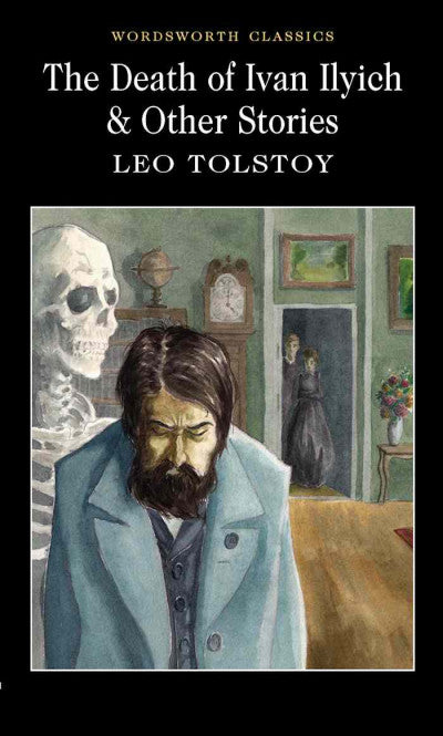 The Death of Ivan Ilyich & Other Stories; Leo Tolstoy