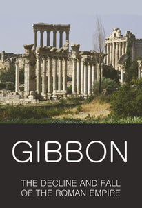 The Decline and Fall of the Roman Empire; Edward Gibbon