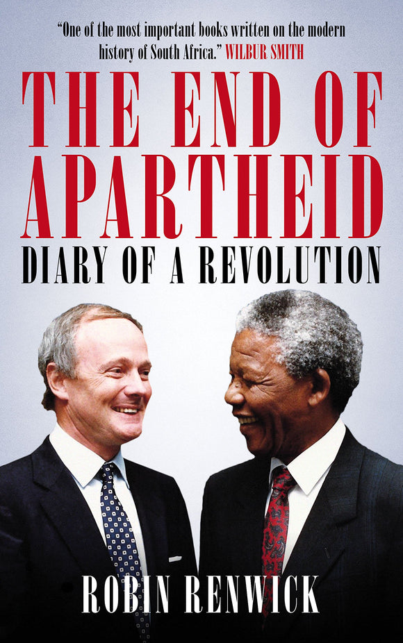 The End of Apartheid: Diary of a Revolution; Robin Renwick