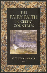 The Fairy Faith in Celtic Countries; W. Y. Evans-Wentz 1911