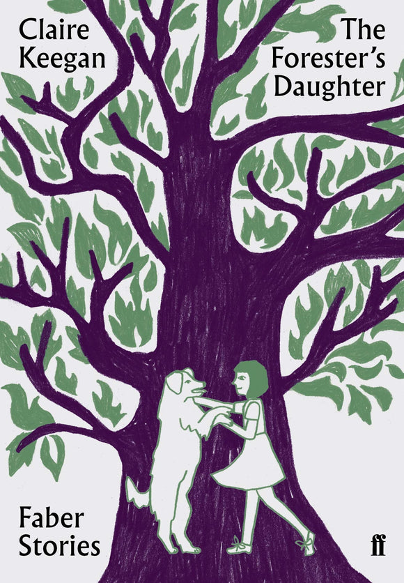 The Forester's Daughter; Claire Keegan (Faber Stories)