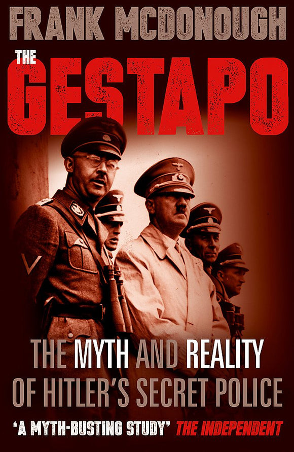 The Gestapo, The Myth and Reality of Hitler's Secret Police; Frank McDonough