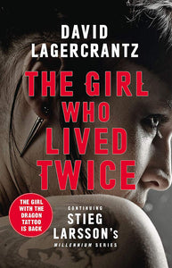 The Girl Who Lived Twice; David Lagercrantz