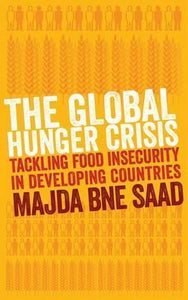 The Global Hunger Crisis: Tackling Food Insecurity in Developing Countries; Majda Bne Saad