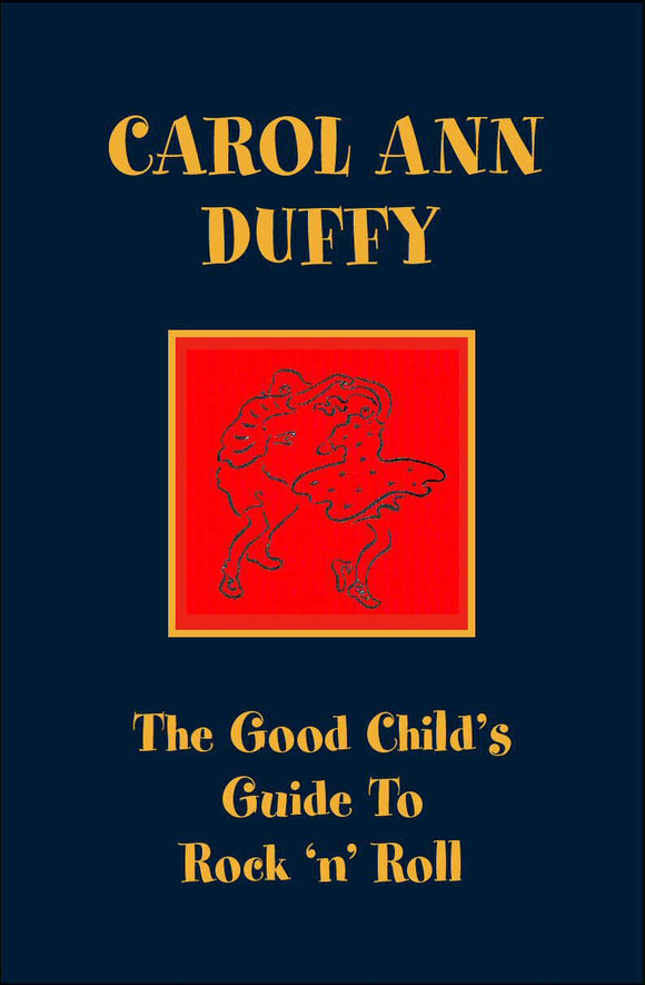 The Good Child's Guide to Rock 'n' Roll; Carol Ann Duffy