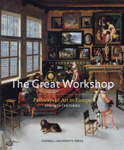 The Great Workshop, Pathways of Art in Europe 5th - 18th Centuries