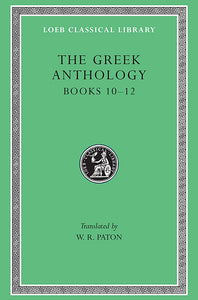The Greek Anthology, Volume IV (Loeb Classical Library)