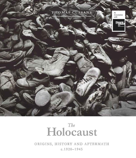 The Holocaust: Origins, History and Aftermath 1920 - 1945; Thomas Cussans