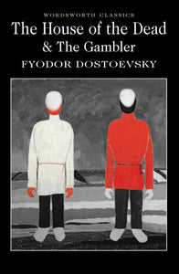 The House of The Dead & The Gambler; Fyodor Dostoevsky