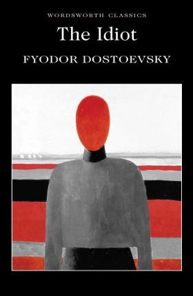 The Idiot; Fyodor Dostoevsky