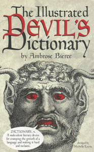 The Illustrated Devil's Dictionary; Ambrose Bierce
