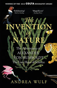 The Invention of Nature; Andrea Wulf