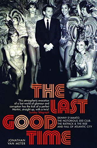 The Last Good Time: Skinny d'Amato and the 500 Club; Jonathan Van Meter