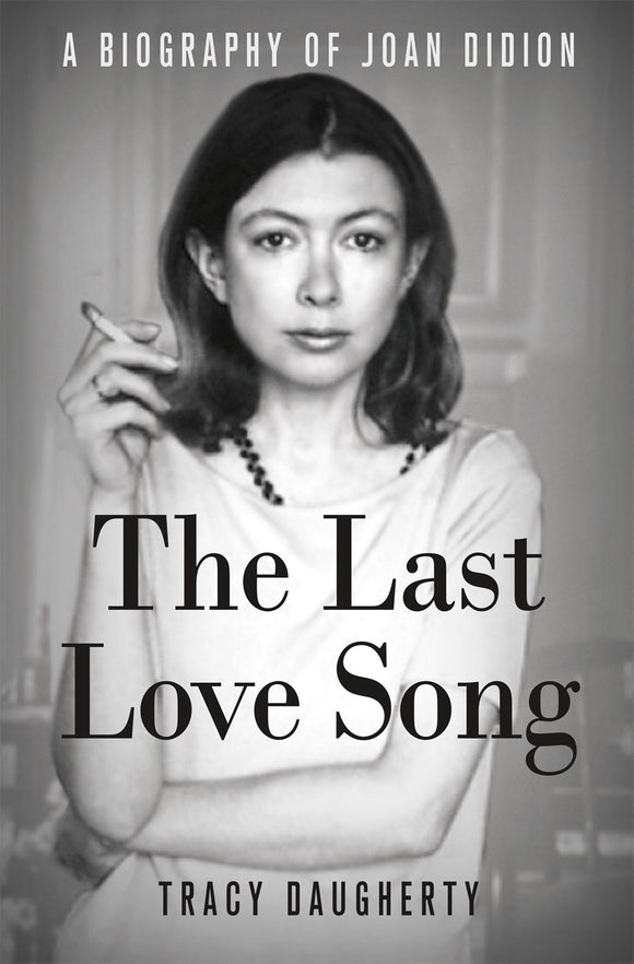 The Last Love Song, A Biography of Joan Didion; Tracy Daugherty