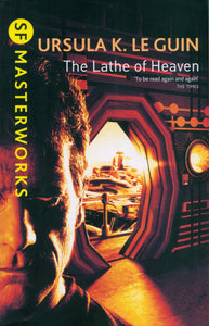 The Lathe Of Heaven; Ursula K. Le Guin