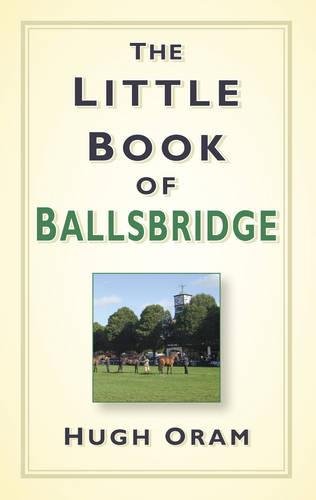 The Little Book of Ballsbridge; Hugh Oram