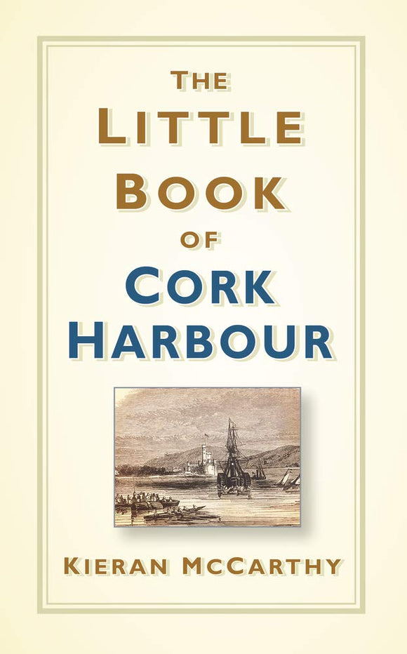 The Little Book of Cork Harbour; Kieran McCarthy